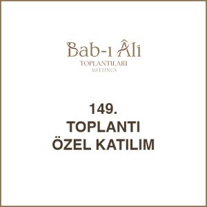 149. TOPLANTI ÖZEL KATILIM
