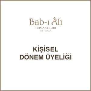 Bab-ı Âli Toplantıları Kişisel Dönem Üyeliği