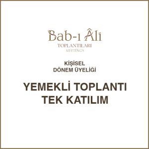 Bab-ı Âli Toplantıları Kişisel Dönem Üyeliği için Yemekli Toplantı Tek Katılım
